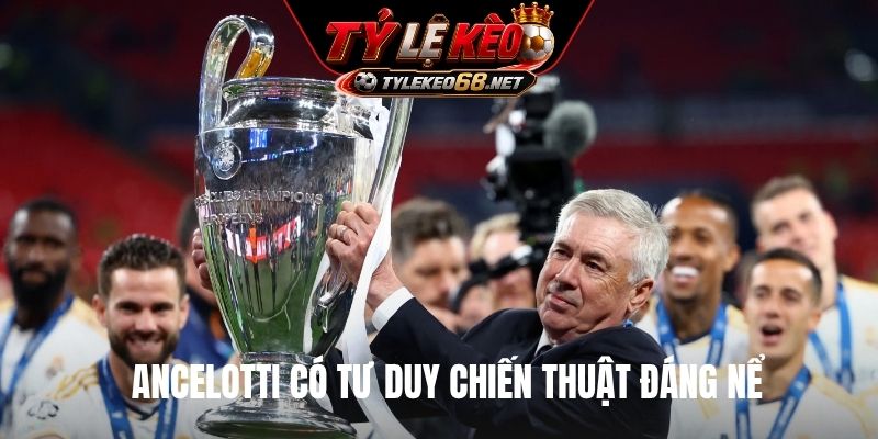 Ancelotti có tư duy chiến thuật đáng nể