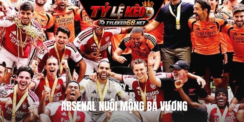 Arsenal nuôi mộng bá vương