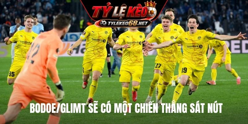  Bodoe/Glimt sẽ có một chiến thắng sát nút