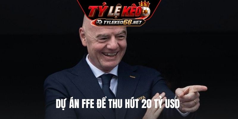 Dự án FFE để thu hút 20 tỷ USD 
