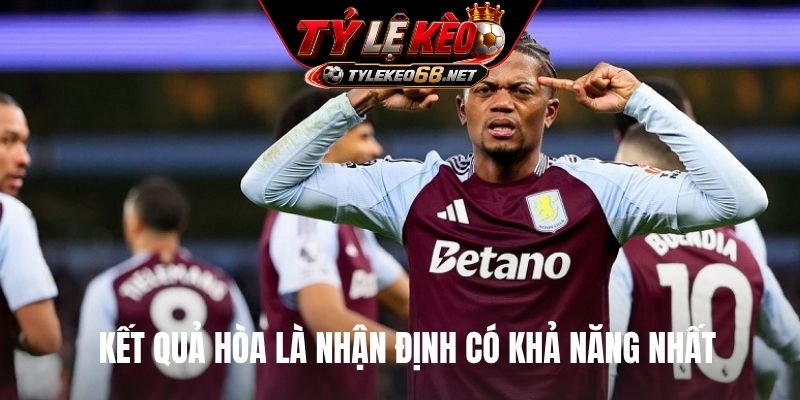 Kết quả hòa là nhận định có khả năng nhất