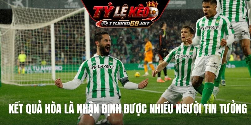 Kết quả hòa là nhận định được nhiều người tin tưởng