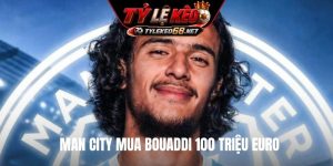 Man City mua Bouaddi 100 triệu Euro