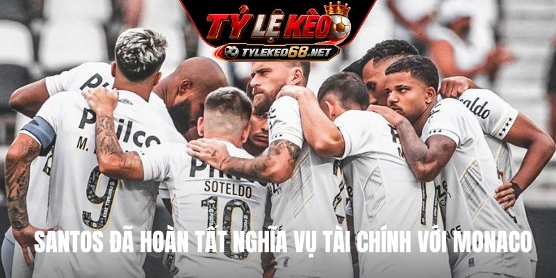 Santos đã hoàn tất nghĩa vụ tài chính với Monaco