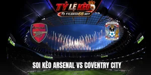 Soi Kèo Arsenal Vs Coventry City 02H00 Ngày 22/8, NHA