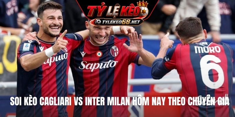 Soi kèo Cagliari vs Inter Milan hôm nay theo chuyên gia