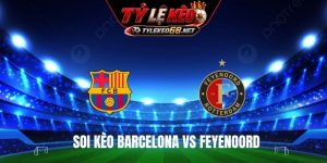Soi Kèo Barcelona Vs Feyenoord 23h45 Ngày 09/9, Cúp C1