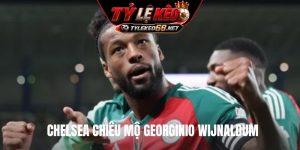 Chelsea chiêu mộ Georginio Wijnaldum
