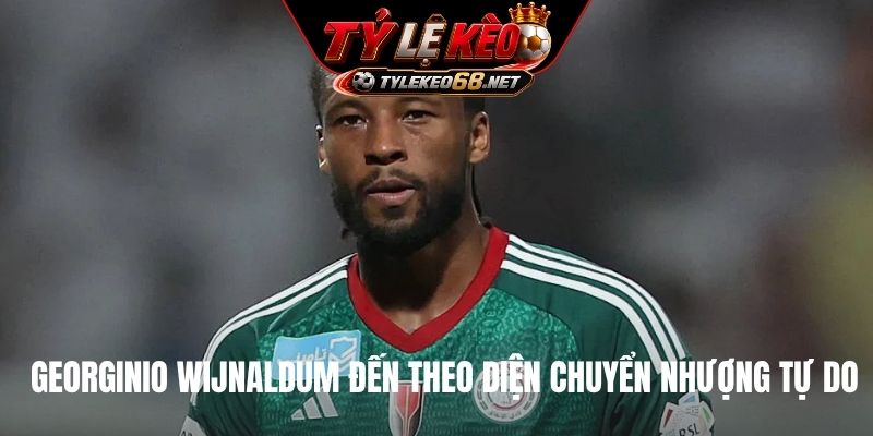 Georginio Wijnaldum đến theo diện chuyển nhượng tự do