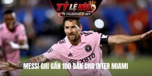 Messi ghi gần 100 bàn cho Inter Miami