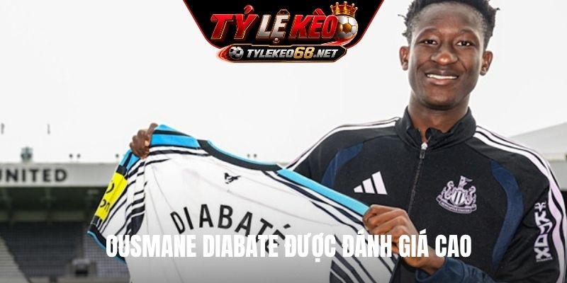 Ousmane Diabate được đánh giá cao