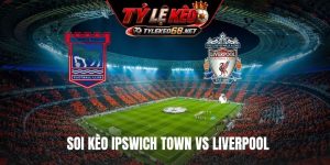 Soi Kèo Ipswich Town Vs Liverpool 02H00 Ngày 05/9, NHA