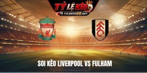 Soi Kèo Liverpool Vs Fulham 21H00 Ngày 12/9, Ngoại Hạng Anh