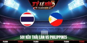 Soi Kèo Thái Lan Vs Philippines, 16H00 02/10, FIFA ASEAN Cup