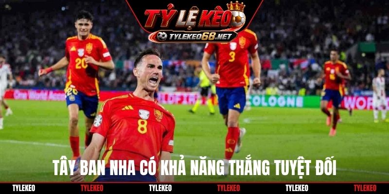 Tây Ban Nha có khả năng thắng tuyệt đối