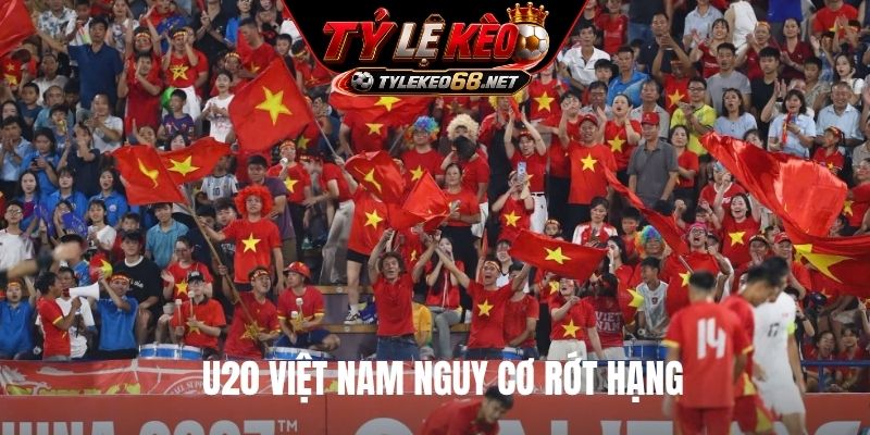 U20 Việt Nam nguy cơ rớt hạng