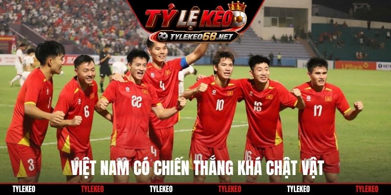  Việt Nam có chiến thắng khá chật vật