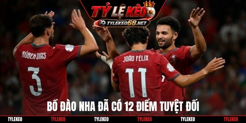 Bồ Đào Nha đã có 12 điểm tuyệt đối