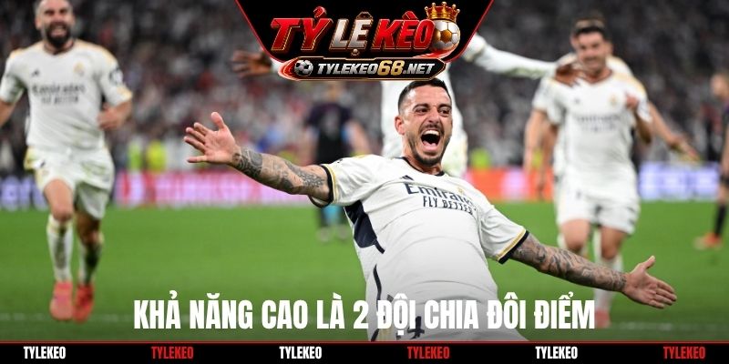 Khả năng cao là 2 đội chia đôi điểm