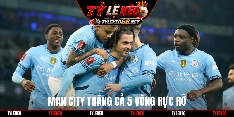 Man City thắng cả 5 vòng rực rỡ
