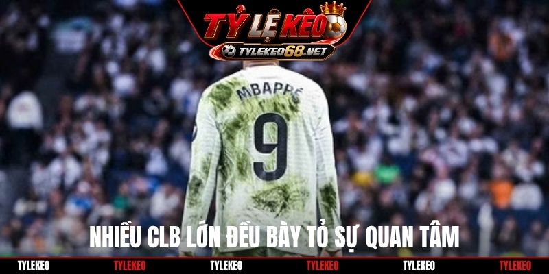 Nhiều CLB lớn đều bày tỏ sự quan tâm