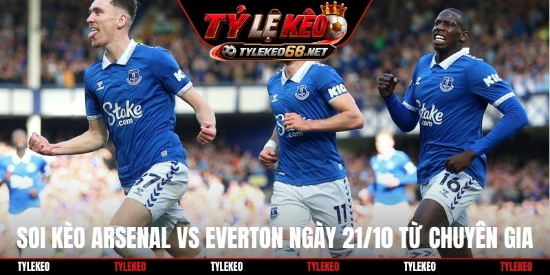 Soi kèo Arsenal vs Everton ngày 21/10 từ chuyên gia