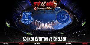 Soi Kèo Everton Vs Chelsea 18H30 17/10, Ngoại hạng Anh