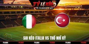 Soi kèo Italia vs Thổ Nhĩ Kỳ 01H45 6/10, UEFA Nations League