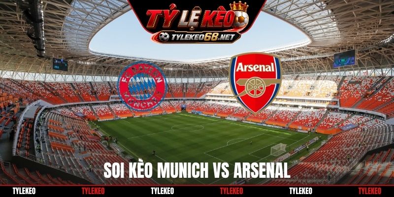 Soi Kèo Munich vs Arsenal 02H00 Ngày 22/10, Cúp C1