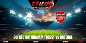 Soi Kèo Nottingham Forest Vs Arsenal 22H30 18/10, NHA