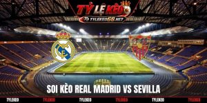 Soi Kèo Real Madrid Vs Sevilla 22H30 19/10, La Liga
