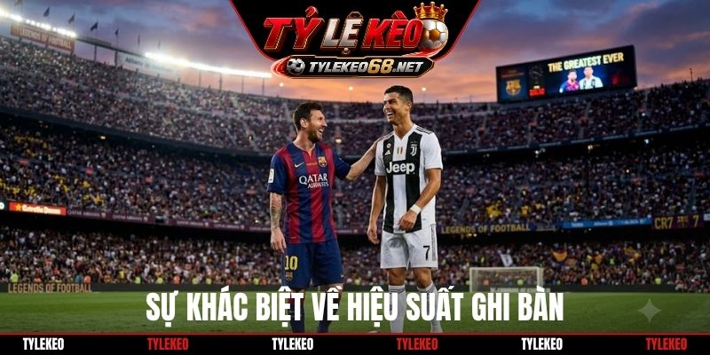 Sự khác biệt về hiệu suất ghi bàn
